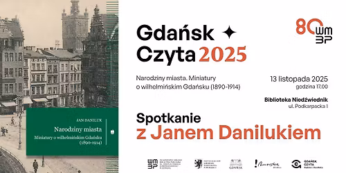 Gda\u0144sk czyta 2025. Spotkanie z Janem Danilukiem w Bibliotece Nied\u017awiednik