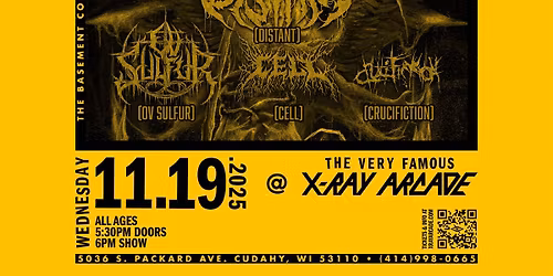 INGESTED \/ DISTANT \/ OV SULFUR \/ CELL \/ CRUCIFICTION @ X-RAY ARCADE