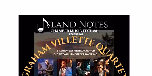 ISLAND NOTES CHAMBER MUSIC FESTIVAL PRESENTS GRAHAM VILLETTE QUARTET