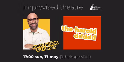 SHOW - Matt Folliott & Friends || The Haroldddddd