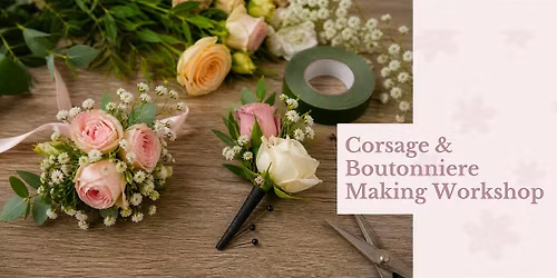 Corsage & Boutonniere Making Workshop