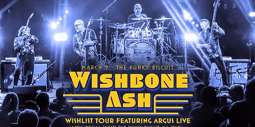 Wishbone Ash Wishlist Tour Featuring Argus Live With Special Guests The Funky Biscuit All Stars