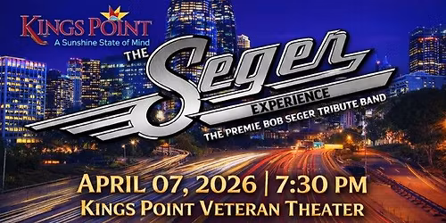 Seger Experience In Concert @ Kings Point Veteran Theater Tickets @ Box Office # (813) 387-3447 