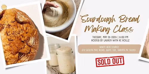 \ud83d\udea8SOLD OUT!!\ud83d\udea8Sourdough Bread Making Class @ White Box Studio 5\/12