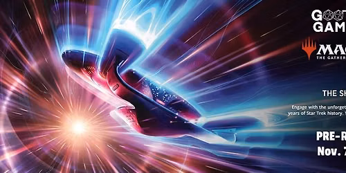 MTG Star Trek Pre-Release - Nov. 7, 4 PM - Gootzy Gaming, Altoona, PA