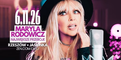Rzesz\u00f3w-Jasionka \u2022 Maryla Rodowicz \u2022 ZEN COM Expo \u2022 6.11.2026 \u2022 19:00