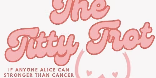 THE TITTY TROT 5K\/10K RUN, WALK OR TROT