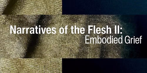 Narratives of Flesh II: Embodied Grief