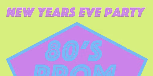 New Years Eve Party - 80's Prom Theme