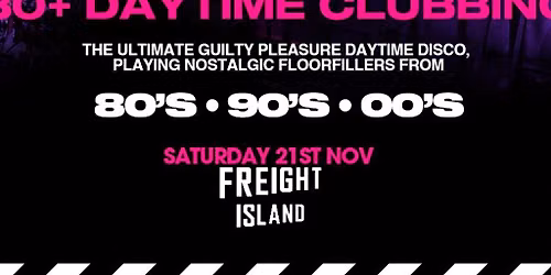 OVER 30's CLUB - Day 30+ Clubbing - Freight Island Manchester