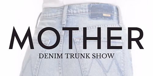 MOTHER Denim Trunkshow