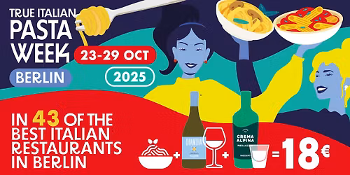 True Italian Pasta Week Berlin 2025 - Pasta + Wine + Digestive only 18\u20ac