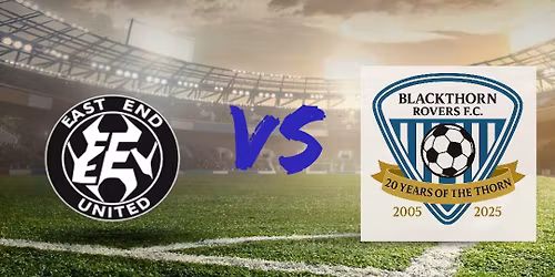 East End United v Blackthorn Rovers