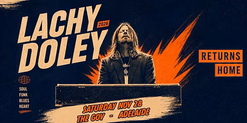 LACHY DOLEY \u2013 RETURNS HOME TOUR || The Gov, Adelaide