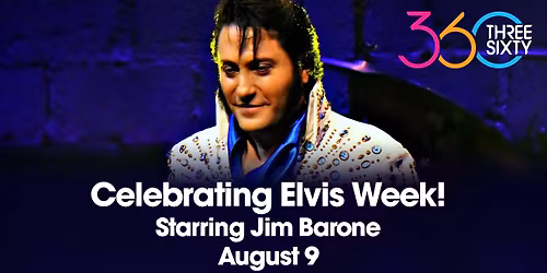 Celebrating Elvis Week!  Starring Jim Barone   A Tribute to Elvis-Through The Years