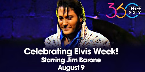 Celebrating Elvis Week! Starring Jim Barone A Tribute to Elvis-Through The Years