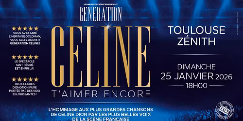 G\u00e9n\u00e9ration C\u00e9line, T'aimer encore | Z\u00e9nith Toulouse M\u00e9tropole