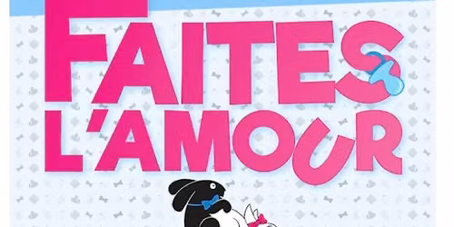 FAITES L\u2019AMOUR PAS DES GOSSES