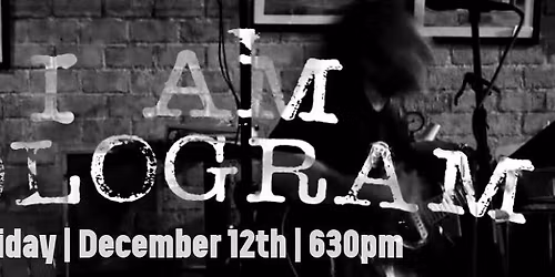 LIVE MUSIC: I Am Hologram