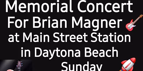 Memorial Concert for Brian Magner at Main Street Station in Daytona Beach