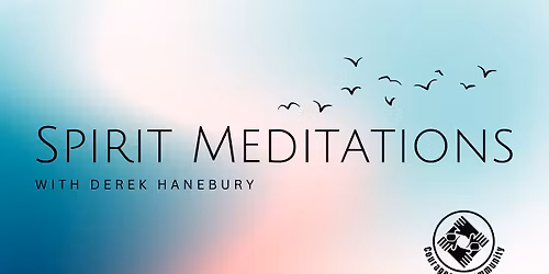 Spirit Meditations with Derek Hanebury