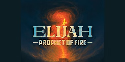 Elijah: Prophet of Fire