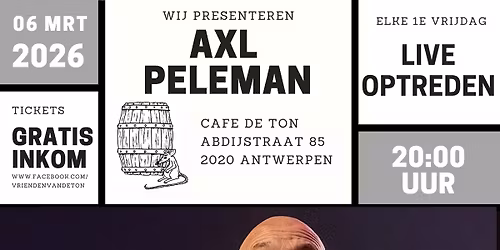 Live @ De Ton!! We present... AXL PELEMAN