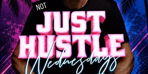 NOT JUST HUSTLE WEDNESDAYS@  CANCUN LI