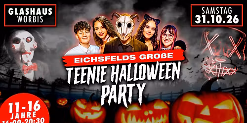 EICHSFELDS GROSSE HALLOWEEN TEENIE PARTY | 31.10. | Glashaus Worbis