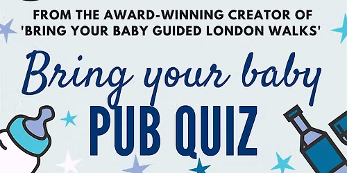 BRING YOUR BABY PUB QUIZ @ Richard the First, GREENWICH (SE10)