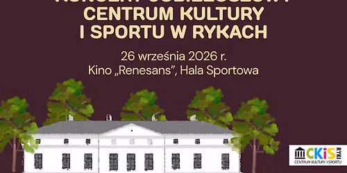 Koncert Jubileuszowy Centrum Kultury  i Sportu w Rykach