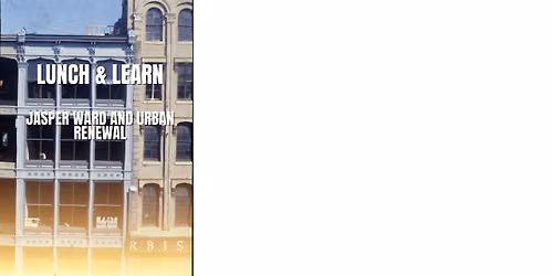 Lunch and Learn: Jasper Ward & Urban Renewal in Louisville