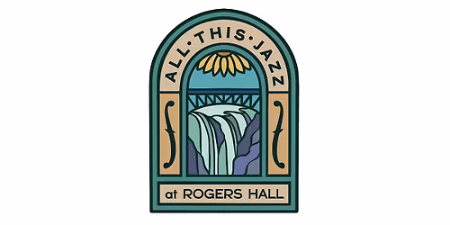 All This Jazz at Rogers Hall \u2014 May 2026 Edition