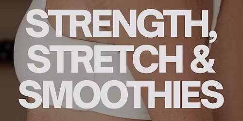 Strength stretch and smoothies