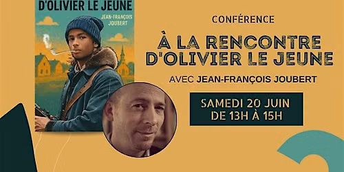 [CONF\u00c9RENCE] \u00c0 la rencontre d'Olivier le Jeune (avec Jean-Fran\u00e7ois Joubert)