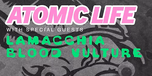 Atomic Life\/ LaMacchia\/ Blood Vulture at Lucky 13 Saloon