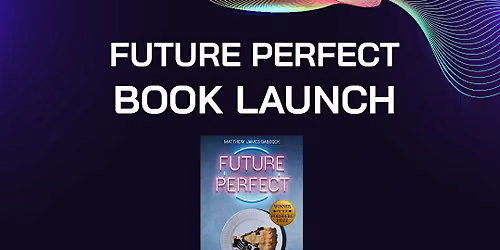 FUTURE PERFECT Book Launch Celebration