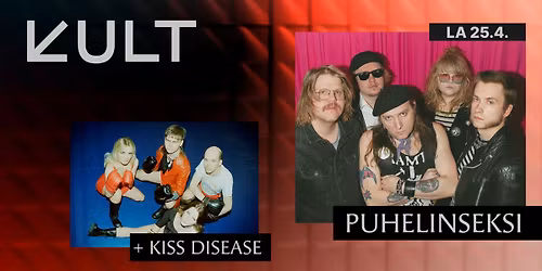 KULT Live: Puhelinseksi + Kiss Disease