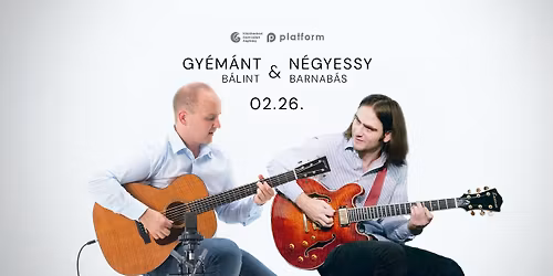 Gy\u00e9m\u00e1nt B\u00e1lint & N\u00e9gyessy Barnab\u00e1s Duo \/ Platform Jazz est