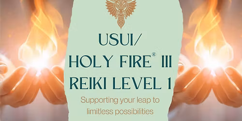 Usui\/Holy Fire\u00ae III Reiki Level 1 Training