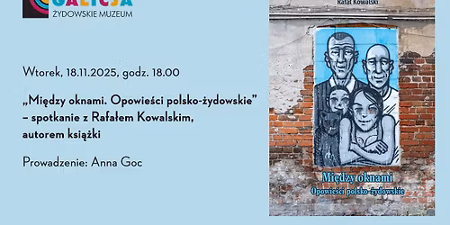 \u201eMi\u0119dzy oknami. Opowie\u015bci polsko-\u017cydowskie\u201d \u2013 spotkanie z Rafa\u0142em Kowalskim, autorem ksi\u0105\u017cki