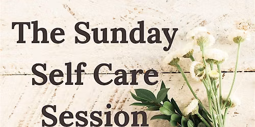 The Sunday Self Care Session