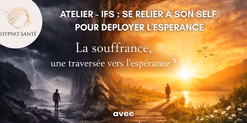 ATELIER - IFS : Se relier \u00e0 son Self pour d\u00e9ployer l'esp\u00e9rance