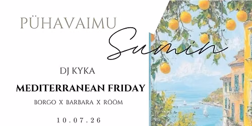 \ud83c\udf4b P\u00dcHAVAIMU SUMIN \u2022 10.07 \u2022 Mediterranean Friday \u2022 Borxo x Barbara x R\u00f6\u00f6m