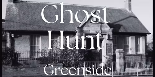 Greenside Community Centre Ghost Hunt with Shadow Stalkers