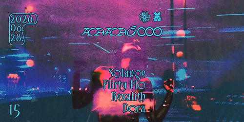 KAKA\u00d3 015 w\/ Solange, Flirty Flo, Rexalith, Dora