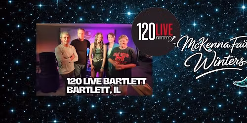 The McKenna Faith Winters Band at 120 Live Bartlett
