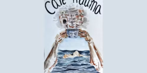 Circe Theatre: Caf\u00e9 Trauma - Mental Health Awareness Evening