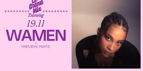 Wamen + premi\u00e8re partie \u00b7 Le Grand Mix \u00b7 Tourcoing