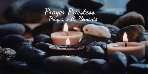 Prayer Priestess Prayer through the Elements